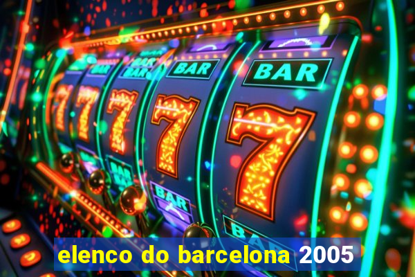 elenco do barcelona 2005